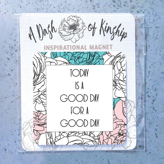 Magnet | Today is a good day