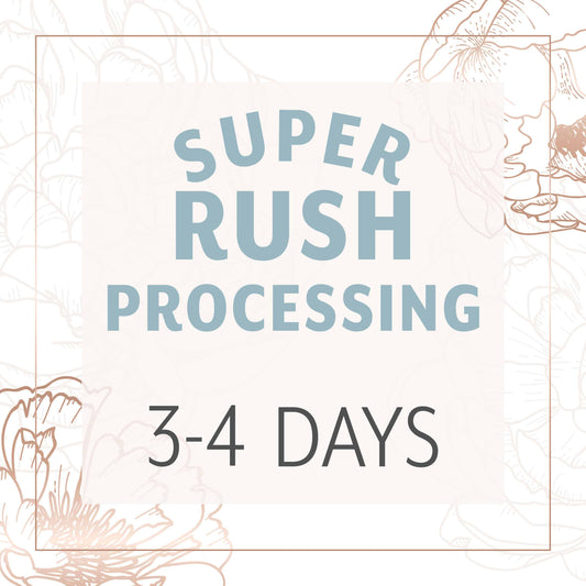 Super RUSH Processing | 3-4 days